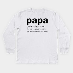 Definition Of A Papa Kids Long Sleeve T-Shirt